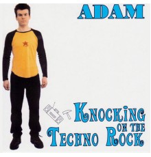 Adam - Knocking on the Techno Rock