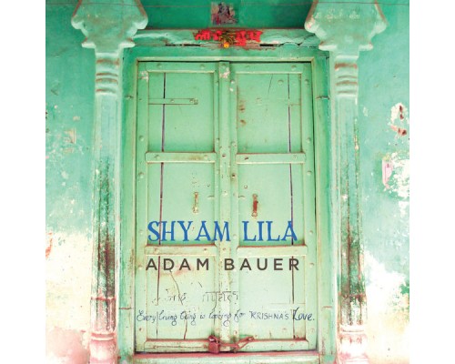 Adam Bauer - Shyam Lila