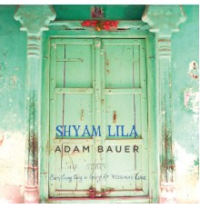 Adam Bauer - Shyam Lila