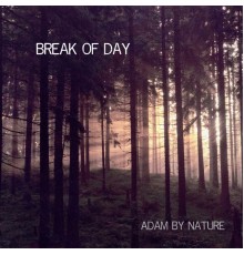 Adam By Nature - Break of Day