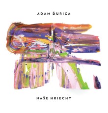 Adam Durica - NAŠE HRIECHY