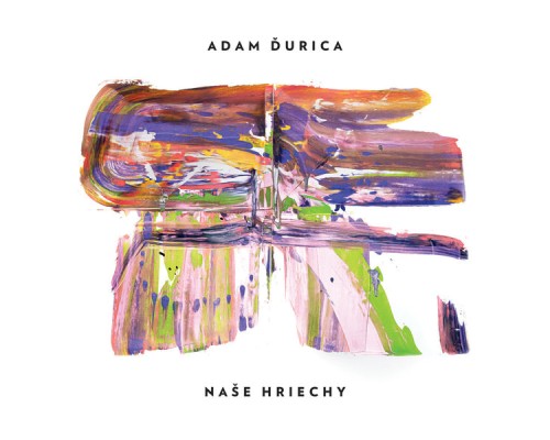 Adam Durica - NAŠE HRIECHY