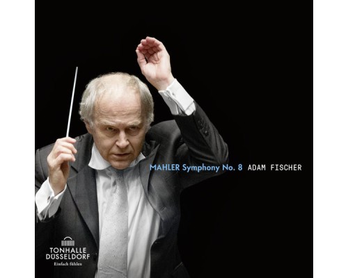Adam Fischer, Düsseldorfer Symphoniker - Mahler: Symphonie No. 8