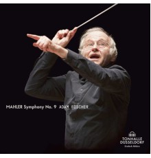 Adam Fischer, Düsseldorfer Symphoniker - Mahler: Symphonie No. 9