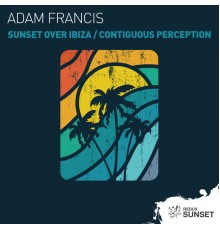 Adam Francis - Sunset Over Ibiza / Contiguous Perception (Extended Mix)