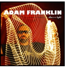 Adam Franklin - Shine A Light