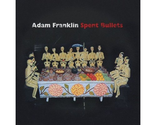 Adam Franklin - Spent Bullets