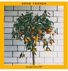 Adam French - Weightless - EP