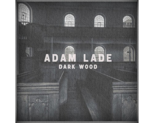 Adam Lade - Dark Wood