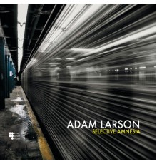 Adam Larson - Selective Amnesia