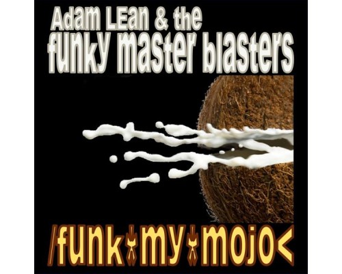 Adam Lean & The Funky Master Blasters - Funk My Mojo