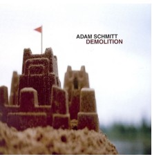 Adam Schmitt - Demolition