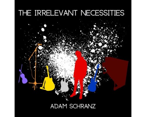 Adam Schranz - The Irrelevant Necessities
