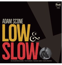 Adam Scone - Low and Slow