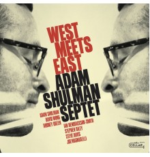 Adam Shulman Septet - West Meets East