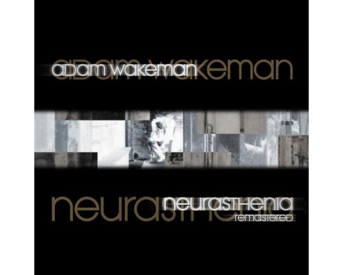 Adam Wakeman - Neurasthenia (Remastered)