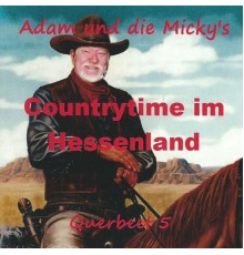 Adam & die Micky's - Countrytime im Hessenland (Querbeet 5)