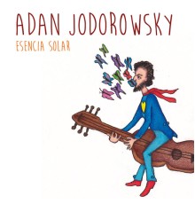 Adan Jodorowsky - Esencia Solar