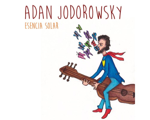 Adan Jodorowsky - Esencia Solar