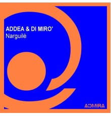 Addea, Di Miro' - Narguile'