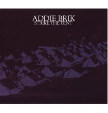 Addie Brik - Strike the Tent