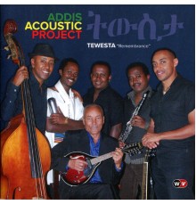 Addis Acoustic Project - Tewesta "Remembrance" (Addis Acoustic Project)
