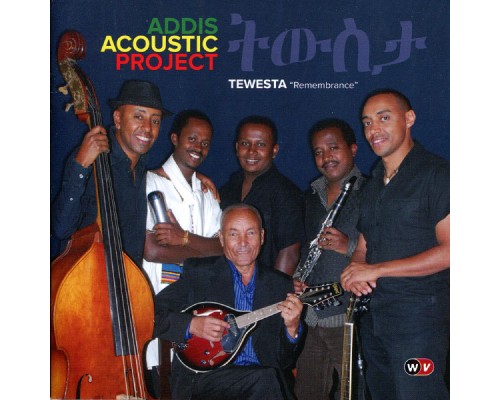 Addis Acoustic Project - Tewesta "Remembrance" (Addis Acoustic Project)