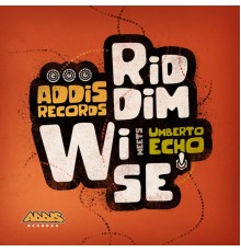 Addis Records, Umberto Echo - Riddim Wise