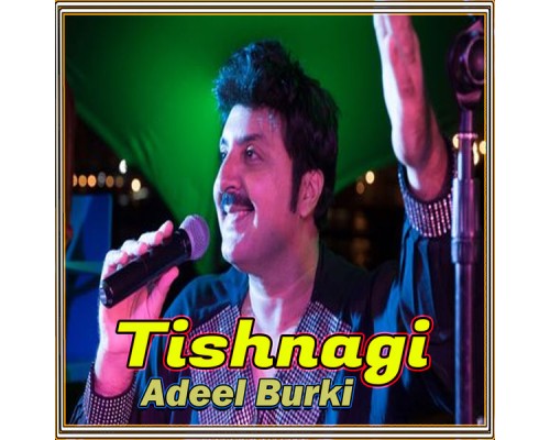 Adeel Burki - Tishnagi