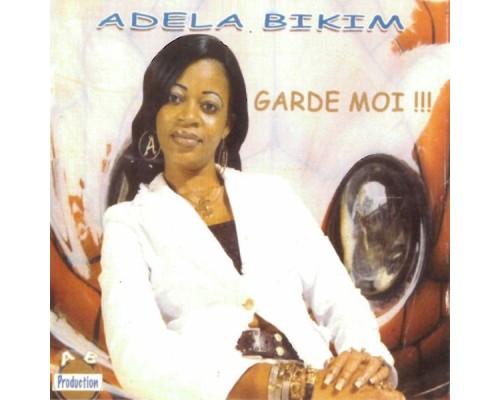 Adela Bikim - Garde moi ! ! !