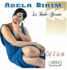 Adela Bikim - La bombe Africaine  (La clef 2 la vie)