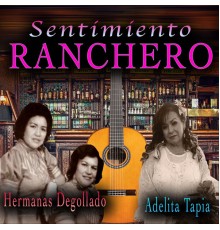 Adelita Tapia, Las Hermanas Degollado - Sentimiento Ranchero