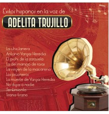Adelita Trujillo - Éxitos Hispanos en la Voz de