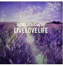 Adelitas Way - Live Love Life