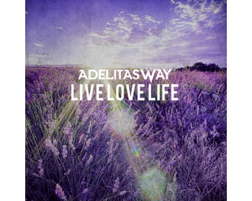 Adelitas Way - Live Love Life