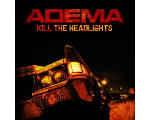 Adema - Kill the Headlights