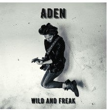 Aden - Wild and Freak