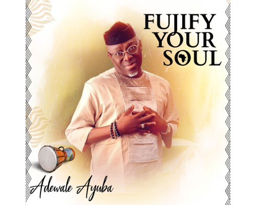 Adewale Ayuba - Fujify Your Soul