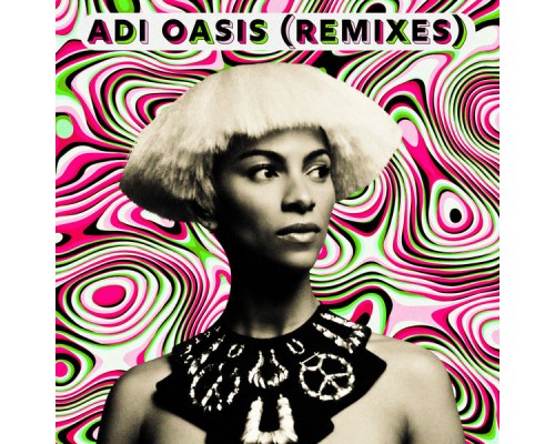 Adi Oasis - Adi Oasis (Remixes)