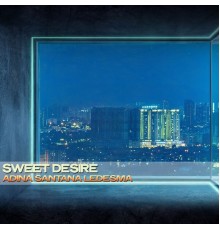 Adina Santana Ledesma - Sweet Desire