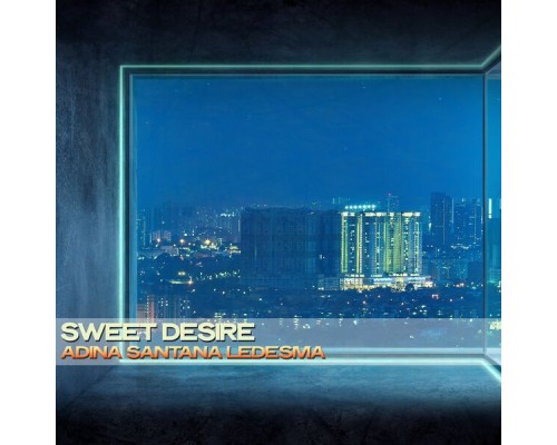 Adina Santana Ledesma - Sweet Desire