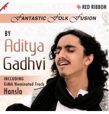 Aditya Gadhvi - Fantastic Folk Fusion