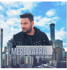 Aditya Singh - Mere Yaara