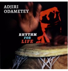 Adjiri Odametey - Rhythm for Life