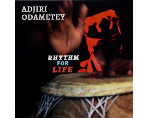 Adjiri Odametey - Rhythm for Life
