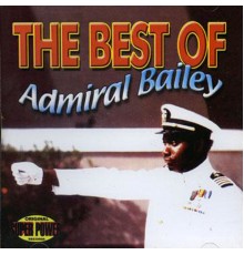 Admiral Bailey - The Best of Admiral Bailey