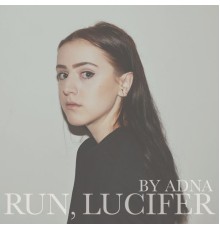 Adna - Run, Lucifer