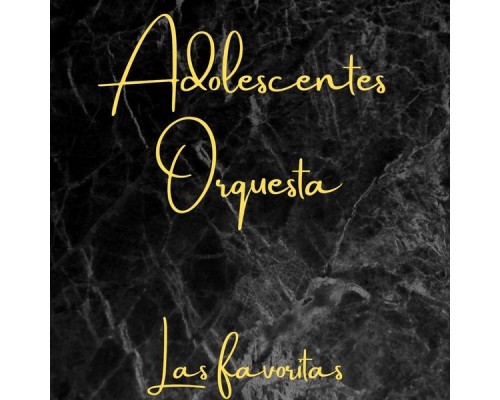 Adolescentes Orquesta - Las Favoritas