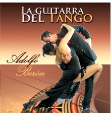 Adolfo Berón - La Guitarra del Tango