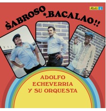 Adolfo Echeverria Y Su Orquesta - Sabroso Bacalao